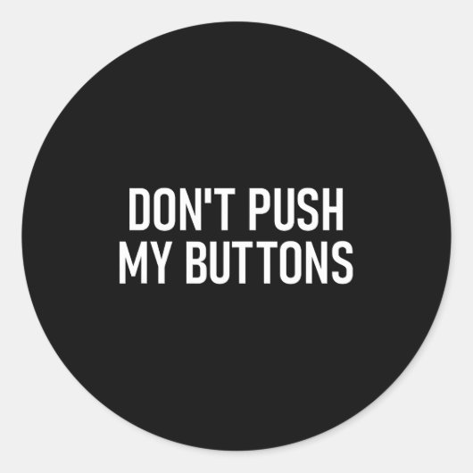 Don't Push My Buttons, Funny, Jokes, Sarcastic  ラウンドシール (正面)