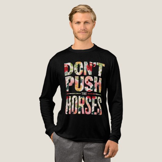 Don't Push the Horses" moms horses lovers トライブレンドTシャツ (正面全体)