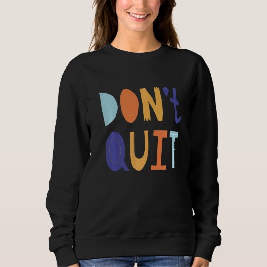 Don't Quit Self Love Motivational スウェットシャツ (正面)