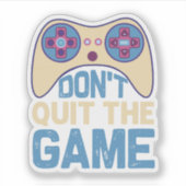 Don't Quit The Game - Video Gamer, Gamer Gift シール (正面)