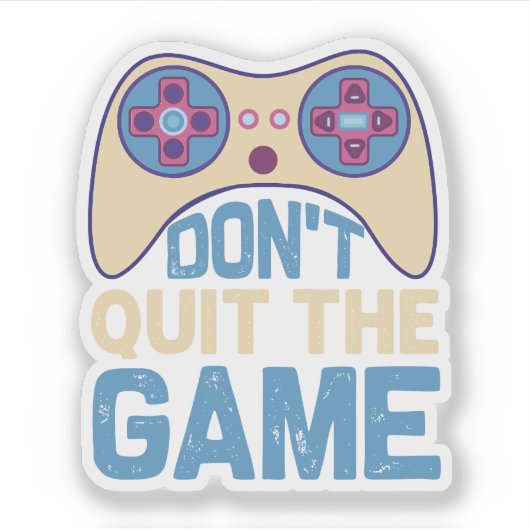 Don't Quit The Game - Video Gamer, Gamer Gift シール (正面)
