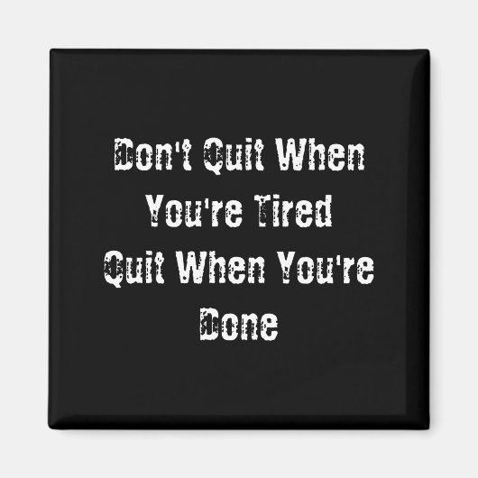 Dont Quit When Youre Tired Mens Cotton マグネット (正面)