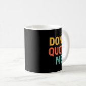 Don't Quote Me  コーヒーマグカップ (正面右)