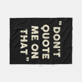 Don't Quote Me On That Funny Silly Insring Famous  フリースブランケット (正面(横))