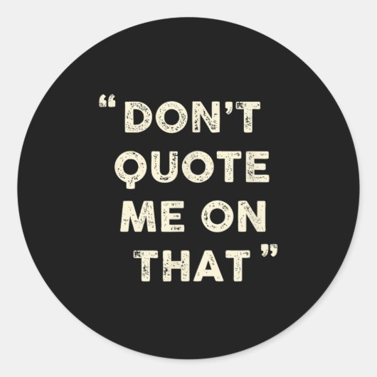 Don't Quote Me On That Funny Silly Insring Famous ラウンドシール (正面)