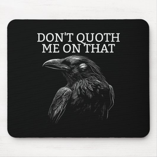 Don't Quoth Me On That E Raven Funny Edgar Alan E  マウスパッド (正面)