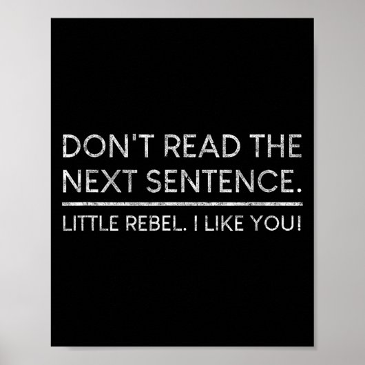 Dont Read The Next Sentence Rebel Quote I Men Wome ポスター (正面)