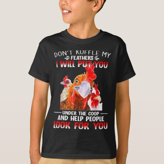 Don't Ruffle My Feathers I Will Put You Under Coop Tシャツ (正面)