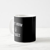 Don't Ruin My Buzz  コーヒーマグカップ (正面左)