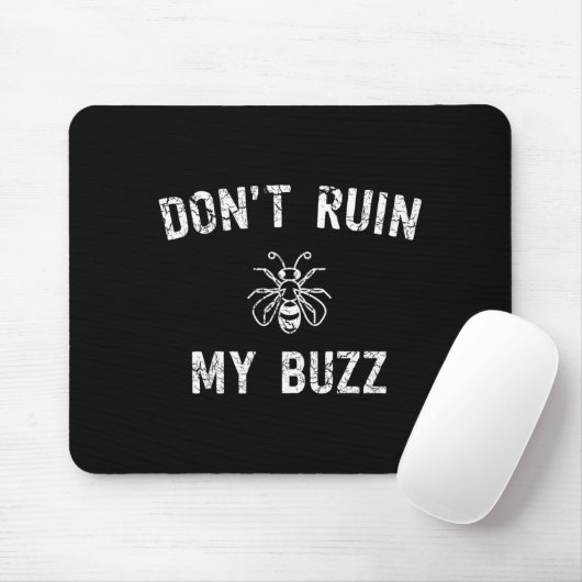 Don't Ruin My Buzz  マウスパッド (マウス)