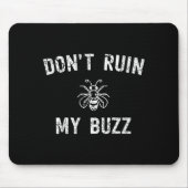 Don't Ruin My Buzz  マウスパッド (正面)