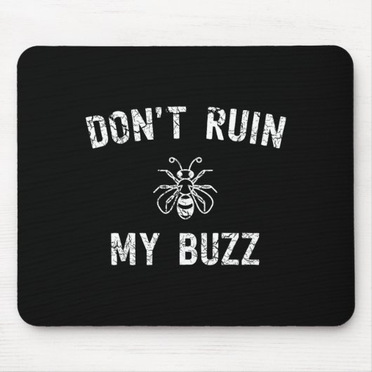 Don't Ruin My Buzz  マウスパッド (正面)