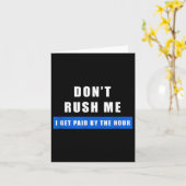 Don't Rush Me I Get Paid By The Hour - Funny Work  カード (黄色い花)