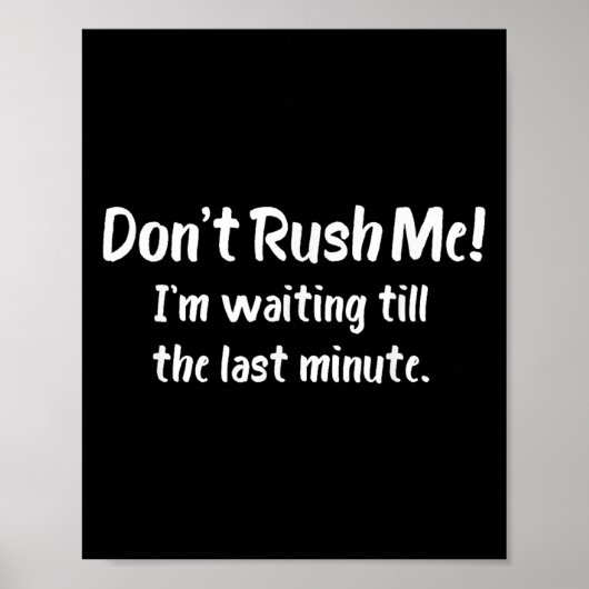 Don't Rush Me! I’m Waiting Till The Last Minute - ポスター (正面)