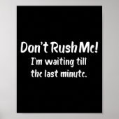 Don't Rush Me! I’m Waiting Till The Last Minute -  ポスター (正面)