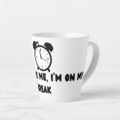 Don't Rush Me ,I'm On my break カフェラテマグ (右アングル)