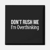 Don't Rush Me - I'm Overthinking -  マグネット (正面)