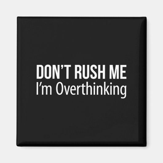 Don't Rush Me - I'm Overthinking -  マグネット (正面)