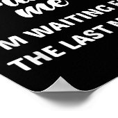 Don't Rush Me I'm Waiting For The Last Minute  ポスター (角)