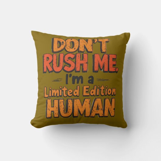 Don't Rush Me Limited Edition Human Funny Sarcasti クッション (正面)