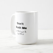 Don't Rush Me on a コーヒーマグカップ (正面左)