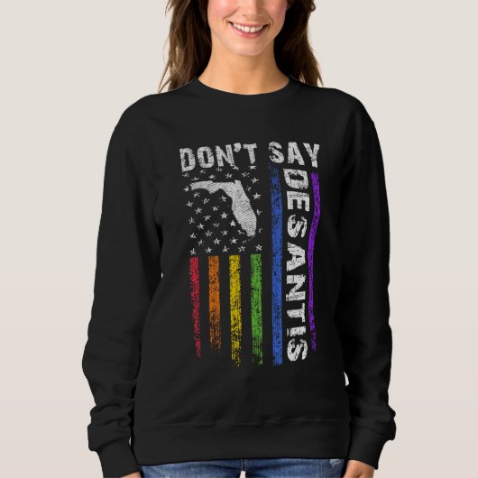 Don't Say DeSantis Florida Say Gay LGBTQ Pride Ant スウェットシャツ (正面)