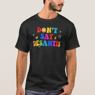 Dont Say Desantis Rainbow LGBTプライドアンチDesantis Tシャツ