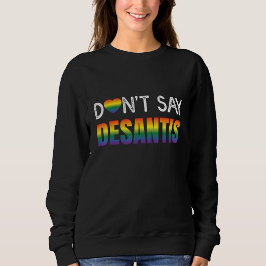 Dont Say Desantis Rainbow LGBT Pride Anti Desantis スウェットシャツ (正面)