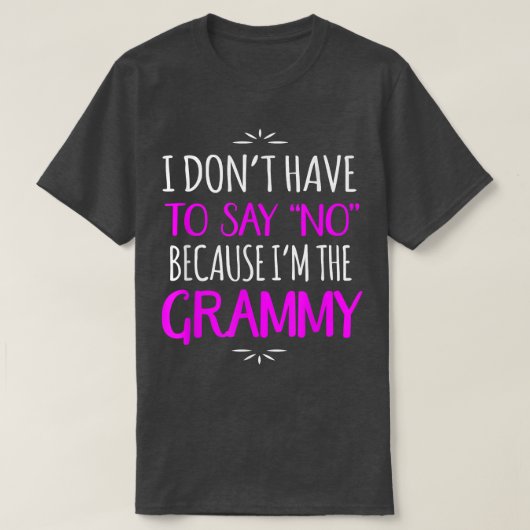 Don't Say No I'm The Grammy Grandmother  Tシャツ (デザイン正面)