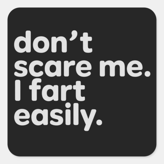 Don't Scare Me I Fart Easily Funny Sarcastic Humor スクエアシール (正面)
