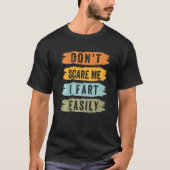 Don't Scare Me - I Fart Easily - Funny Sarcastic P Tシャツ (正面)