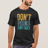 Don't Scare Me - I Fart Easily - Funny Sarcastic P Tシャツ (正面)