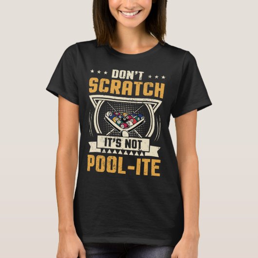 Dont Scratch Its Not Pool-ite Snooker Billiards Pl Tシャツ (正面)