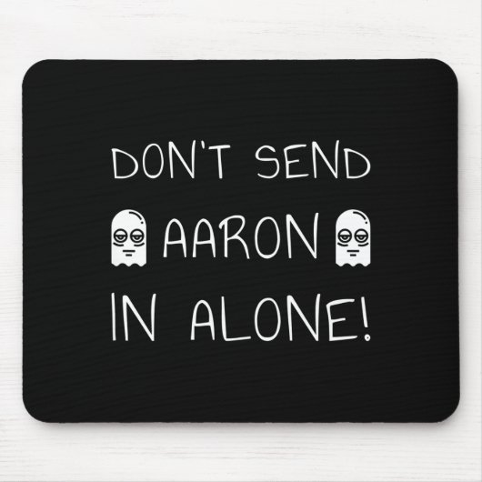 Don't Send Aaron In Alone! Paranormal マウスパッド (正面)
