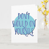 Don't Should On Yourself | 12 Step Anniversary カード (黄色い花)