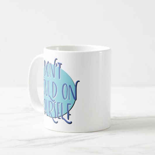 Don't Should On Yourself Slogan Mug コーヒーマグカップ (正面左)