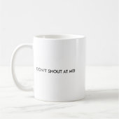 Dont Shout At Me Womens Warning コーヒーマグカップ (左)