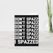 Don't Spazz (i Spazzed) - Funny Saying Sarcastic N カード (正面)