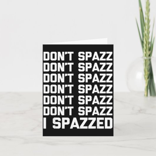 Don't Spazz (i Spazzed) - Funny Saying Sarcastic N カード (正面)
