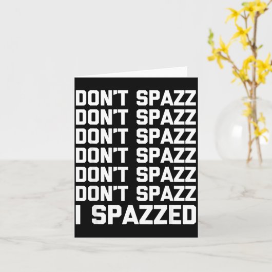 Don't Spazz (i Spazzed) - Funny Saying Sarcastic N カード (黄色い花)