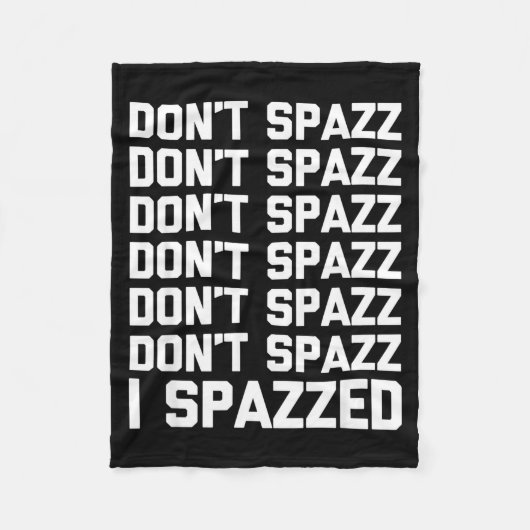 Don't Spazz (i Spazzed) - Funny Saying Sarcastic N フリースブランケット (正面)