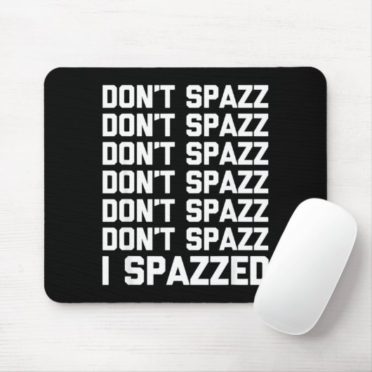 Don't Spazz (i Spazzed) - Funny Saying Sarcastic N マウスパッド (マウス)