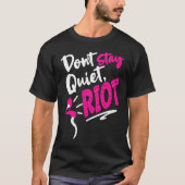Don't Stay Quiet Riot Protes  Feminist Gun Control Tシャツ (正面)