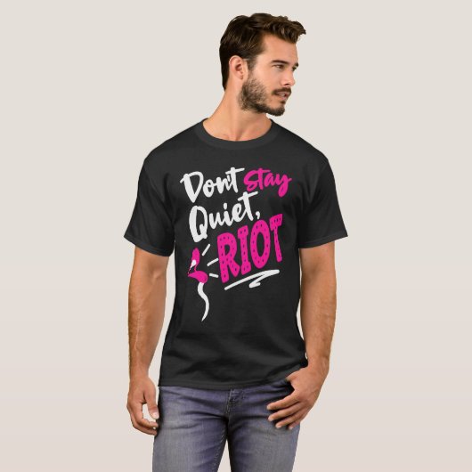 Don't Stay Quiet Riot Protes Feminist Gun Control Tシャツ (正面フル)