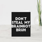 Don't Steal My Brainrot Bruh Funny Internet Memes  カード (正面)