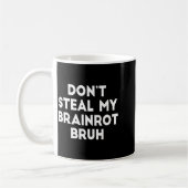 Don't Steal My Brainrot Bruh Funny Internet Memes コーヒーマグカップ (左)