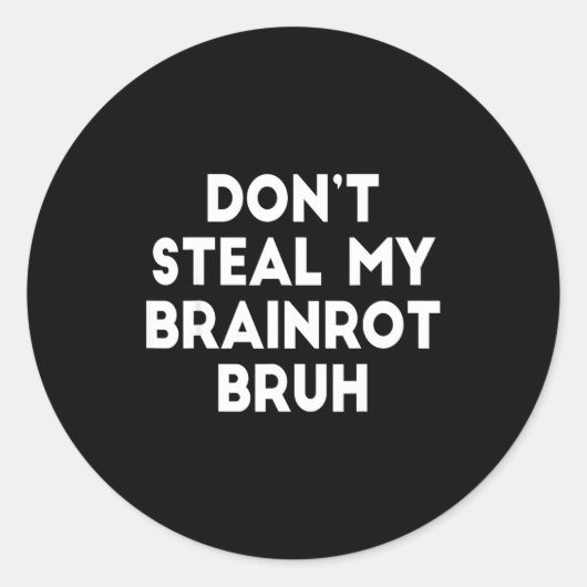 Don't Steal My Brainrot Bruh Funny Internet Memes ラウンドシール (正面)