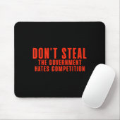 Don't Steal The Government Hates Competition マウスパッド (マウス)
