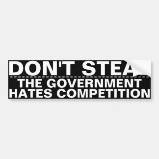 Don't steal, the government hates competition BIG! バンパーステッカー