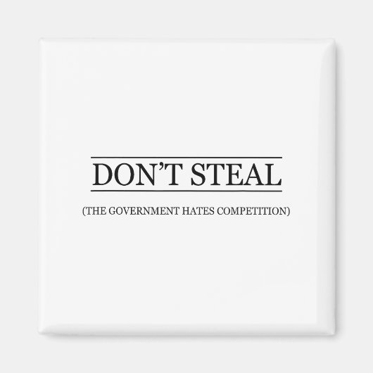 Don't Steal - The Government Hates The Competition マグネット (正面)